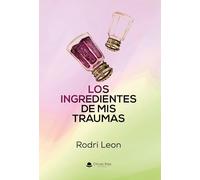 Los ingredientes de mis traumas