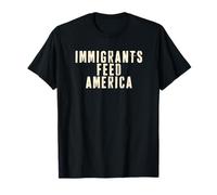 Los inmigrantes alimentan a Estados Unidos Camiseta