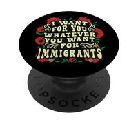 Los inmigrantes de América Quieren para ti lo Que Sea Floral PopSockets PopGrip Adhesivo