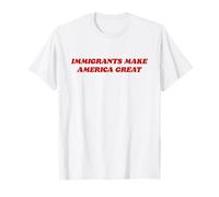 Los inmigrantes hacen a Estados Unidos un gran anti-racismo pro-inmigración Camiseta