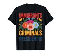 Los inmigrantes no Son Criminales Cita de activismo Floral Camiseta