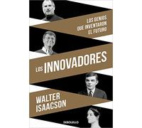 Los innovadores: Los genios que inventaron el futuro (Best Seller | Ficción)