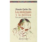 Los intelectuales y la política: Perfil público de Ortega y Gasset (ENSAYO / PENSAMIENTO)