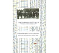 LOS INTERNACIONALISTAS: UN PLAN REVOLUCIONARIO QUE PROSCRIBIÓ LA GUERRA Y REINVENTÓ EL MUNDO: 21 (BIBLIOTECA DE LITERATURA Y DERECHOS HUMANOS BERG INSTITUTE)