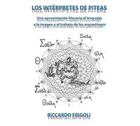 Los Intérpretes De Piteas: Una aproximación literaria al lenguaje, a la imagen y al trabajo de los arqueólogos (AHIA: ARQUEOLOGIA PUBLICA)