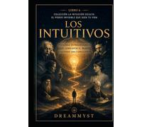 Los Intuitivos: Personas extraordinarias que cambiaron el mundo siguiendo una corazonada: Colección La Intuición Oculta: El Poder Invisible que Guía tu Vida (LIBRO 6)