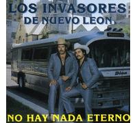 Los Invasores de Nuevo Leon - Hay Nada Eterno