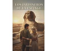 Los Jardineros de la Esfinge: Un viaje a los secretos ocultos de la humanidad