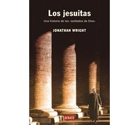 Los jesuitas: Una historia de los «soldados de Dios»
