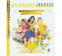 Los jóvenes cuentan. 50 jóvenes que revolucionaron el planeta