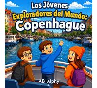 Los Jóvenes Exploradores del Mundo: Copenhague: Una colorida aventura entre canales, castillos y cultura con Nora, Max y Leo
