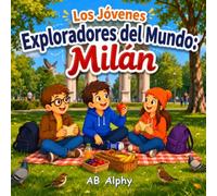 Los Jóvenes Exploradores del Mundo: Milán: Una Divertida Aventura por la Capital Italiana de la Moda, la Historia, el Arte y la Deliciosa Comida con Nora, Max y Leo: 18