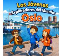 Los Jóvenes Exploradores del Mundo: Oslo: Descubriendo la capital de Noruega, sus fiordos y la historia vikinga con Nora, Max y Leo