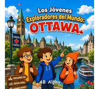 Los Jóvenes Exploradores del Mundo: Ottawa: Una divertida aventura por la capital, la naturaleza y la cultura de Canadá con Nora, Max y Leo: 16