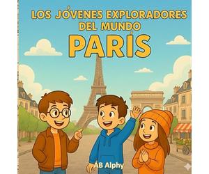 Los Jóvenes Exploradores del Mundo: París: Explorando la Torre Eiffel y la cultura francesa para niños: 4