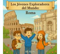 Los Jóvenes Exploradores del Mundo: Roma: Explorando maravillas antiguas y la cultura italiana para niños