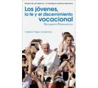 Los jóvenes, la fe y el discernimiento vocacional: Documento preparatorio y Carta del Papa a los jóvenes (Encíclicas - Documentos)