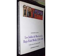 Los Judíos De Murcia En La Baja Edad Media. Coleccion Documental Iii