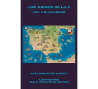 Los Juegos de la Ñ: El Universo (Universo de Las Ligas de la Ñ)