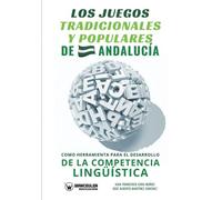 Los juegos tradicionales y populares de Andalucia como herramienta para el desarrollo de la Competencia Lingüística