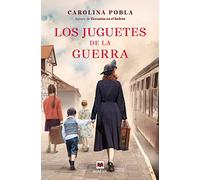 Los juguetes de la guerra: Una trama intensa de supervivencia y esperanza (Grandes Novelas)