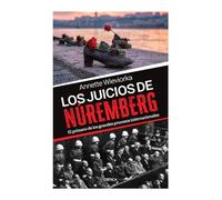 Los Juicios de Núremberg: El Primero De Los Grandes Procesos Internacionales