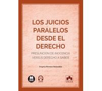 Los juicios paralelos desde el Derecho: Presunción de inocencia versus derecho a saber (monografico)