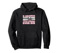 Los K-dramas me enseñaron más sobre la vida que la escuela nunca lo hizo genial Sudadera con Capucha