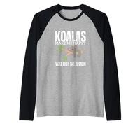 Los Koalas me Hacen Feliz, tú no Eres Tan Gracioso, Koala Camiseta Manga Raglan