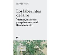 LOS LABERINTOS DEL AIRE: Vientos, miasmas y arquitectura en el Renacimiento