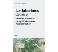 LOS LABERINTOS DEL AIRE: Vientos, miasmas y arquitectura en el Renacimiento
