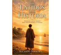 Los latidos de la historia: Perderse en el tiempo para encontrarse a sí mismo