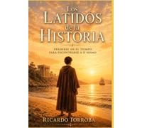 Los latidos de la historia: Perderse en el tiempo para encontrarse a sí mismo