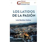 LOS LATIDOS DE LA PASIÓN | MarÍa Dolores Benitez Molina