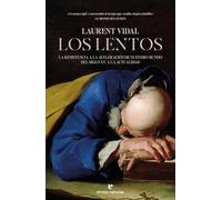 Los lentos: La resistencia a la aceleración de nuestro mundo del siglo XV a la actualidad (LA MUCHACHA DE DOS CABEZAS)