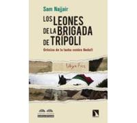 Los Leones De La Brigada De Tripoli: Cronica De La Lucha Contra Gadafi