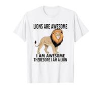 Los Leones Son Impresionantes Soy Impresionante por lo Tanto Soy Un León Camiseta