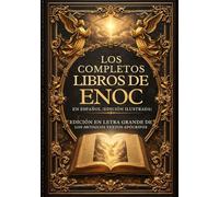 Los Libros Completos De Enoc En Español (Edición Ilustrada): Edición En Letra Grande De Los Antiguos Textos Apócrifos
