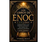 Los Libros de Enoc: Introducción a los escritos antiguos, sus temas y su contexto histórico.