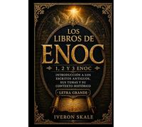 Los Libros de Enoc: Introducción a los escritos antiguos, sus temas y su contexto histórico.
