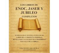 Los libros de Enoc, Jaser y Jubileo completos: Se restauran textos antiguos de sabiduría y profecía perdidas, revelando las Escrituras prohibidas más allá de la Biblia
