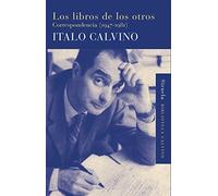 Los libros de los otros: Correspondencia (1947-1981): 34 (Biblioteca Italo Calvino)