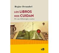 Los libros nos cuidan: Por una biblioterapia creativa: 2037 (HUELLAS Y SEÑALES)