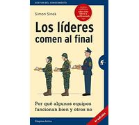 Los líderes comen al final: Por qué algunos equipos funcionan y otros no (Gestión del conocimiento)