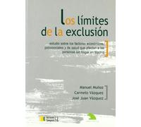 Los límites de la exclusión : estudio sobre los factores económicos, psicosociales y de salud que afectan a las personas sin hogar en Madrid