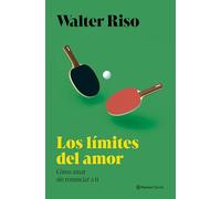 Los límites del amor: Cómo amar sin renunciar a ti mismo (Nueva Biblioteca Walter Riso)