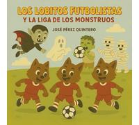 Los Lobitos Futbolistas y la Liga de los Monstruos - Cuento Infantil Futbol para Niños y Niñas de 3, 4, 5 Años: Cuento Emociones y Amistad - Cuento ... Niños (Cuentos infantiles ilustrados)