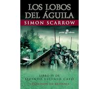 Los Lobos Del Aguila: Libro Iv De Quinto Licinio Cato (3ª Ed.)