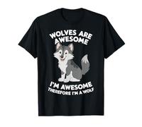 Los lobos son increíbles, soy impresionante, por lo tanto, soy un lobo Camiseta