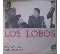 Los Lobos - Why Do You Do / Come On Let's Go